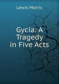 Gycia: A Tragedy in Five Acts