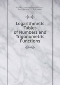 Logarithmetic Tables of Numbers and Trigonometric Functions