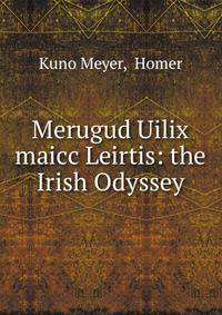 Merugud Uilix maicc Leirtis: the Irish Odyssey
