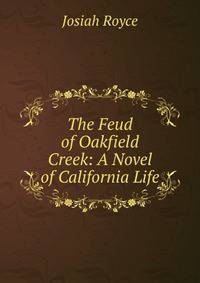 The Feud of Oakfield Creek: A Novel of California Life