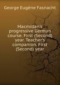Macmillan's progressive German course. First (Second) year. Teacher's companion. First (Second) year