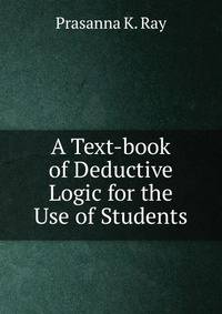 A Text-book of Deductive Logic for the Use of Students