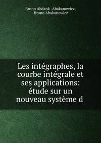 Les int?graphes, la courbe int?grale et ses applications: ?tude sur un nouveau syst?me d .