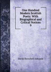 One Hundred Modern Scottish Poets: With Biographical and Critical Notices. 9