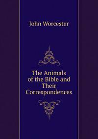 The Animals of the Bible and Their Correspondences