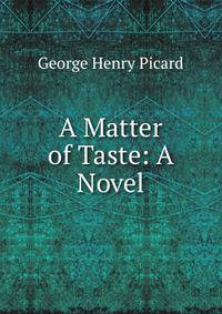 A Matter of Taste: A Novel