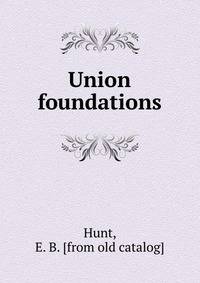 Union foundations