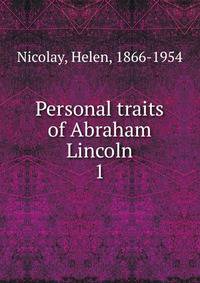 Personal traits of Abraham Lincoln. 1