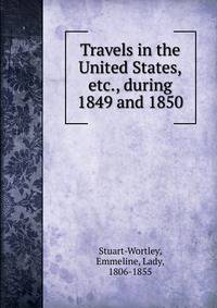 Travels in the United States,etc., during 1849 and 1850