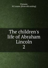 The children's life of Abraham Lincoln