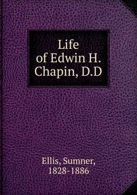 Life of Edwin H. Chapin, D.D