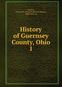 History of Guernsey County, Ohio. 1