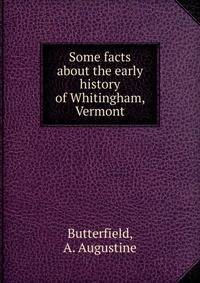 Some facts about the early history of Whitingham, Vermont