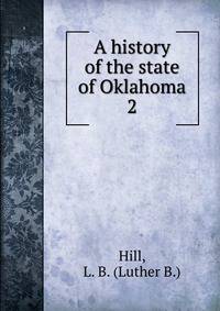 A history of the state of Oklahoma. 2