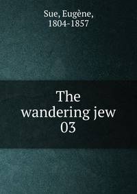The wandering jew. 03