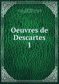 Oeuvres de Descartes. 1