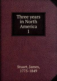 Three years in North America. 1