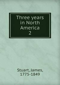 Three years in North America. 2