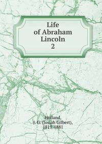 Life of Abraham Lincoln. 2