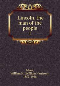 .Lincoln, the man of the people. 1