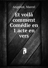 Et voila comment Comedie en 1 acte en vers