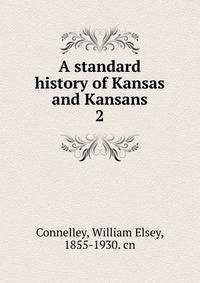A standard history of Kansas and Kansans. 2