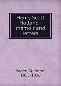Henry Scott Holland : memoir and letters