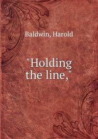 "Holding the line,"