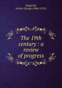 The 19th century : a review of progress