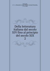 Della letteratura italiana dal secolo XIV fino al principio del secolo XIX. 2