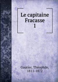 Le capitaine Fracasse. 1