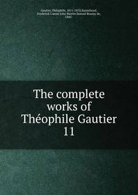 The complete works of Thophile Gautier. 11