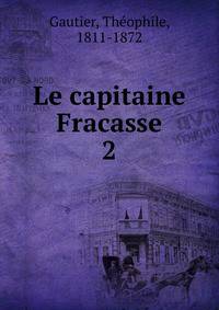 Le capitaine Fracasse. 2