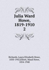 Julia Ward Howe, 1819-1910. 2