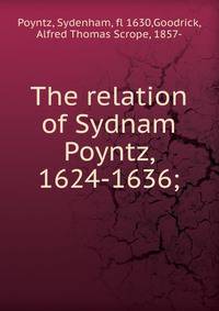 The relation of Sydnam Poyntz, 1624-1636;