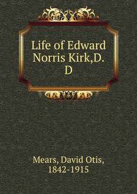 Life of Edward Norris Kirk,D.D