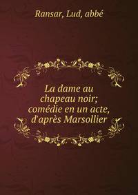 La dame au chapeau noir; com?die en un acte, d'apr?s Marsollier