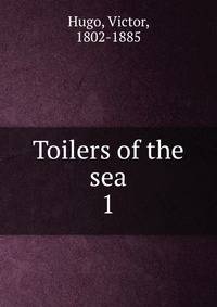 Toilers of the sea. 1