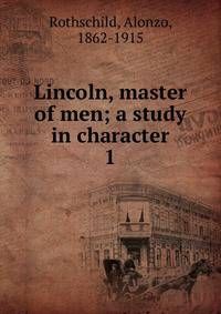 Lincoln, master of men; a study in character. 1
