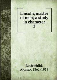 Lincoln, master of men; a study in character. 2