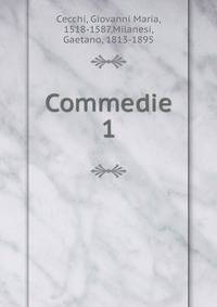 Commedie. 1