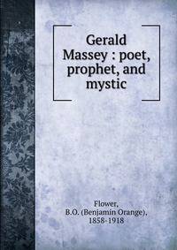 Gerald Massey : poet, prophet, and mystic