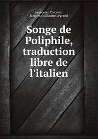 Songe de Poliphile, traduction libre de l'italien
