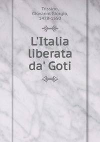 L'Italia liberata da' Goti