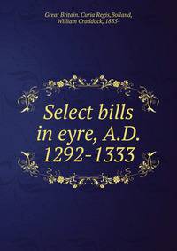 Select bills in eyre, A.D. 1292-1333
