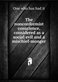 The nonconformist conscience, considered as a social evil and a mischief-monger