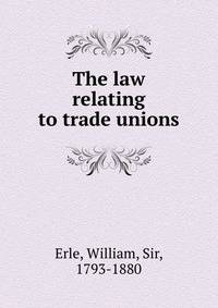 The law relating to trade unions