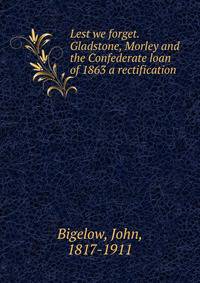 Lest we forget. Gladstone, Morley and the Confederate loan of 1863 a rectification