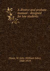 A divorce and probate manual : designed for law students