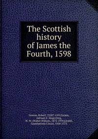 The Scottish history of James the Fourth, 1598
